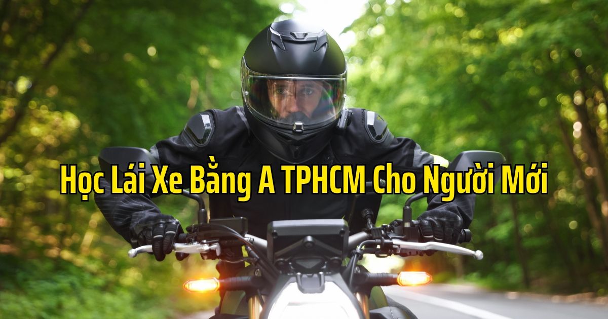 Học Lái Xe Bằng A TPHCM Cho Người Mới