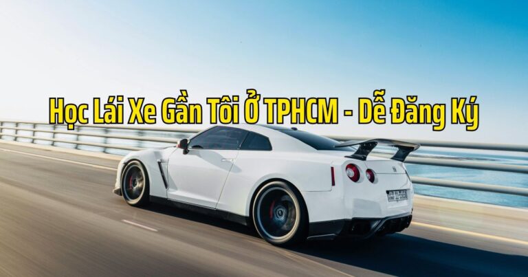 Học Lái Xe Gần Tôi Ở TPHCM