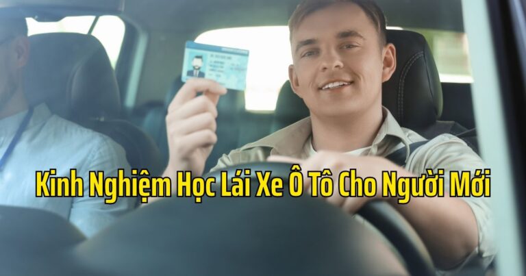 Kinh Nghiệm Học Lái Xe Ô Tô
